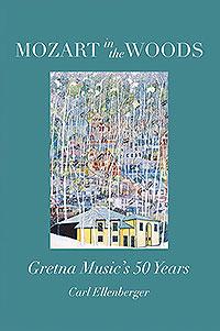 Mozart in the WoodsGretna Music’s 50 Years